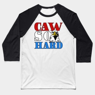 Caw so Hard Baseball T-Shirt